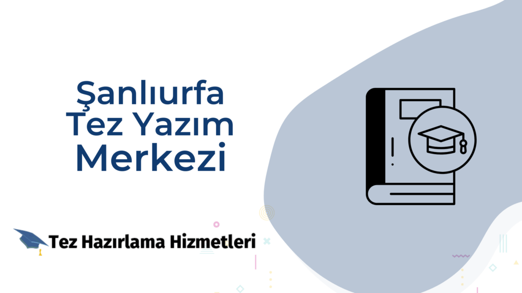 Şanlı Urfa Tez Yazım Merkezi