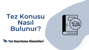Tez Konusu Nasıl Bulunur?